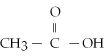 Provide the systematic name of the following compound:   A) ethanoate B) ethanoic acid C) ethanal D) ethanone E) none of the above