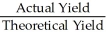 Which of the following statements is false? A) The limiting reactant is completely consumed in a chemical reaction. B) The theoretical yield is the amount of product that can be made based on the amount of limiting reagent. C) The actual yield is the amount of product actually produced by a chemical reaction. D) The percent yield =   × 100%. E) All of the above are true statements.