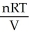 The ideal gas law is: A) PV = nRT B) P =   C) T =   D) V =   E) All of the above are forms of the ideal gas law.
