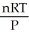 The ideal gas law is: A) PV = nRT B) P =   C) T =   D) V =   E) All of the above are forms of the ideal gas law.