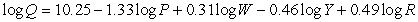 A log form demand function for carpet was estimated with the following results:   Where Q = square feet of carpet P = Price of carpet W = average price of wood flooring Y = Median Income R = average size of housing units Using the above information: A)  when income increases, people will purchase more carpet B)  when income increases, people will purchase less wood flooring C)  wood flooring and carpet are complementary goods D)  wood flooring and carpet are substitute goods E)  none of the above