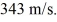 You are driving along a highway at 35.0 m/s when you hear the siren of a police car approaching you from behind at constant speed and you perceive the frequency as   .You are relieved that he is in pursuit of a different driver when he continues past you,but now you perceive the frequency as   What is the speed of the police car? The speed of sound in air is   A) 38.4 m/s B) 30 m/s C) 39.2 m/s D) 40.1 m/s E) 41.7 m/s