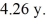 An astronaut on a spaceship moving at 0.927c says that the trip between two stationary stars took   How long does this journey appear to take to someone in the rest frame of the two stars? A) 11.4 y B) 1.60 y C) 2.30 y D) 12.6 y