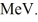 Calculate the amount of energy needed to accelerate an electron from   To   Express your answer in   The rest mass energy of an electron is 0.511 MeV. A) 2.71 MeV B) 1.90 MeV C) 4.61 MeV D) 5.69 MeV