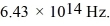 What is the energy (in eV) of an optical photon of frequency   (h = 6.626 × 10<sup>-34</sup> J ∙ s,1 eV = 1.60 × 10<sup>-19</sup> J)  A) 2.66 eV B) 1.62 eV C) 1.94 eV D) 3.27 eV