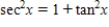 Starting with the identity and then dividing both sides of the equation by a suitable trigonometric function, derive the trigonometric identity. 