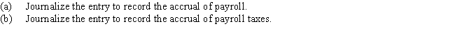 According to a summary of the payroll of Scotland Company,$450,000 was subject to the 6.0% social security tax and $500,000 was subject to the 1.5% Medicare tax.Federal income tax withheld was $98,000.Also,$15,000 was subject to state  (4.2%)and federal  (0.8%)unemployment taxes.​  