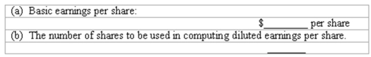 Earnings per share-basic and diluted Greenwich Corporation had net income of $1,712,500 in 2009. The company had 300,000 shares of $4 par value common stock and 25,000 shares of 8%, $100 par, convertible preferred stock outstanding throughout the year. Each share of preferred stock is convertible into four shares of common stock. Compute the following for 2009:   