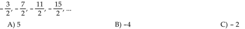 <strong>Find the common difference,d, of the given arithmetic sequence. </strong> A) 5 B) -4 C)- 2