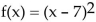 <strong>Without graphing the function, state the shift(s) that are applied to the graph of f(x) = x2 to graph the given function. If the graph of f(x) = x2 must be rotated about the x-axis, state this. </strong> A) down 7 units B) up 7 units C) right 7 units D) left 7 units