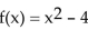 <strong>Without graphing the function, state the shift(s) that are applied to the graph of f(x) = x2 to graph the given function. If the graph of f(x) = x2 must be rotated about the x-axis, state this. </strong> A) left 4 units B) up 4 units C) down 4 units D) right 4 units