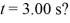 Object A has a position as a function of time given by   <sub>A</sub>(t) =   .   has a position as a function of time given by   <sub>B</sub>(t) =   .All quantities are SI units.What is the distance between object A and object B at time   A)  34.6 m B)  15.0 m C)  18.3 m D)  3.46 m E)  29.8 m