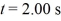 An object has a position given by   = [2.0 m + (3.00 m/s) t]   +   ,where all quantities are in SI units.What is the magnitude of the acceleration of the object at time   ? A)  1.00 m/s<sup>2</sup> B)  0.00 m/s<sup>2</sup> C)  0.522 m/s<sup>2</sup> D)  4.00 m/s<sup>2</sup> E)  2.00 m/s<sup>2</sup>