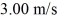 Consider the motion of a 1.00-kg particle that moves with potential energy given by   .Suppose the particle is moving with a speed of   when it is located at x = 1.00 m.What is the speed of the object when it is located at   ? A)  2.13 m/s B)  3.00 m/s C)  4.68 m/s D)  3.67 m/s