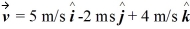 A 500-g particle is located at the point   = 4m   + 3m   - 2m   and is moving with a velocity   .What is the angular momentum of this particle about the origin? A)  (24   - 6   - 8   )  kg • m<sup>2</sup>/s B)  (12   - 3   - 4   )  kg • m<sup>2</sup>/s C)  (8   + 14   - 13   )  kg • m<sup>2</sup>/s D)  (10   -   + 2   )  kg • m<sup>2</sup>/s E)  (4   - 13   - 11.5   )  kg • m<sup>2</sup>/s