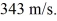 You are driving along a highway at 35.0 m/s when you hear the siren of a police car approaching you from behind and you perceive the frequency as 1370 Hz.You are relieved that he is in pursuit of a different speeder when he continues past you,but now you perceive the frequency as 1330 Hz.What is the speed of the police car? The speed of sound in air is   A)  38.4 m/s B)  30.0 m/s C)  39.2 m/s D)  40.0 m/s E)  41.7 m/s