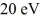 The ground state energy of a particle in a one-dimensional infinite potential well of width   is   .The ground state energy of the same particle in a one-dimensional finite potential well with   in the region 0 < x < 1.5 nm,and U<sub>0 </sub>= 50 eV everywhere else, would be A)  less than 20 eV. B)  greater than 20 eV. C)  equal to 20 eV. D)  The particle would not have a ground state.