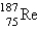 The atomic mass of rhenium is 186.2. Given that 37.1% of natural rhenium is rhenium-185, what is the other stable isotope? A)    B)    C)    D)    E)    