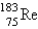 The atomic mass of rhenium is 186.2. Given that 37.1% of natural rhenium is rhenium-185, what is the other stable isotope? A)    B)    C)    D)    E)    