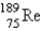 The atomic mass of rhenium is 186.2. Given that 37.1% of natural rhenium is rhenium-185, what is the other stable isotope? A)    B)    C)    D)    E)    