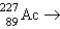 Which reaction will produce an isotope of the parent nuclide? A)    <font face= symbol ></font> B)    C)    <font face= symbol ></font> D)    E)    