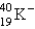 Electron capture transforms   into what nuclide? A)    B)    C)    D)    E)    