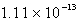 The solubility of silver phosphate,Ag<sub>3</sub>PO<sub>4,</sub> at 25°C is 1.60  \times 10<sup>-</sup><sup>5</sup> mol/L.What is the K<sub>sp</sub> for the silver phosphate at 25°C? A)    B)    C)    D)    E) none of these 
