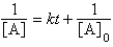  For the reaction A  \to  Products,successive half-lives are observed to be 10.0 min and 40.0 min. -The reaction follows the integrated rate law A)     B)     C)    D)    E) none of these 