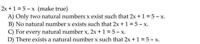 Use a quantifier to make the following true or false, as indicated, where x is a natural number.