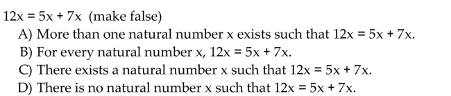 Use a quantifier to make the following true or false, as indicated, where x is a natural number.