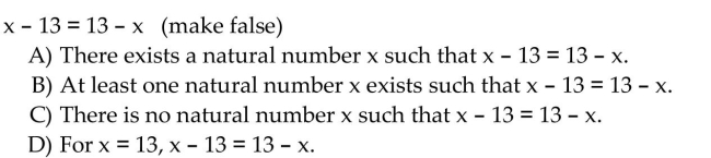 Use a quantifier to make the following true or false, as indicated, where x is a natural number.