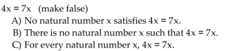Use a quantifier to make the following true or false, as indicated, where x is a natural number.