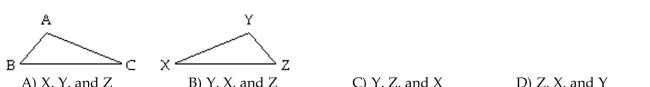 Provide an appropriate response. The two triangles shown below are congruent. The vertices corresponding to A, B, and C (in order) are .