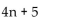 <strong>Find the first five terms in the sequence whose nth term is given. </strong> A)20, 40, 60, 80, 100 B)9, 14, 19, 24, 29 C)9, 13, 17, 21, 25 D)9, 18, 27, 36, 45