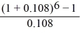 FV = $6,500 ×   = $51,174.54 Calculator entries are N = 6, I/Y = 10.8, PV = 0, PMT = −6,500, CPT FV → 51,174.54. 