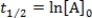 What is the half-life for a first-order reaction? A)    B)    C)    D)    E)   