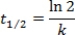 What is the half-life for a first-order reaction? A)    B)    C)    D)    E)   