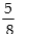 <strong>Change to a percent equivalent.    </strong> A)0.625% B)1.6% C)62.5% D)78% <div style=padding-top: 35px> 