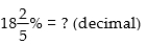 <strong> </strong> A)0.184 B)18.4 C)184 D)1.84 E) none of the above <div style=padding-top: 35px> 
