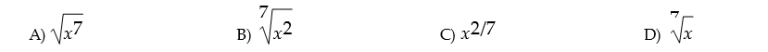Write in radical notation: the seventh root of the square of x  <div style=padding-top: 35px> 