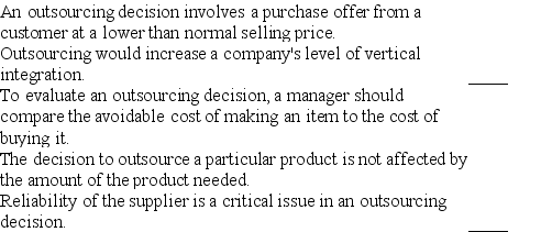 Indicate whether each of the following statements about outsourcing decisions is true or false.   