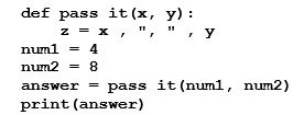 What will be the output after the following code is executed?   A)  4, 8 B)  8, 4 C)  48 D)  None