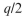 An aluminum cantilever beam of length L ⫽ 0.65 m carries a distributed load, which includes its own weight, of intensity /2 at A and Q at B. The beam cross section has a width of 50 mm and height of 170 mm. Allowable bending stress is 95 MPa and allowable shear stress is 12 MPa. The permissible value of load intensity q is approximately: