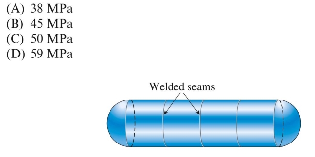 A cylindrical tank is assembled by welding steel sections circumfer- entially. Tank diameter is 1.5 m, thickness is 20 mm, and internal pressure Is 2.0 MPa. The maximum stress in the heads of the tank is approximately: