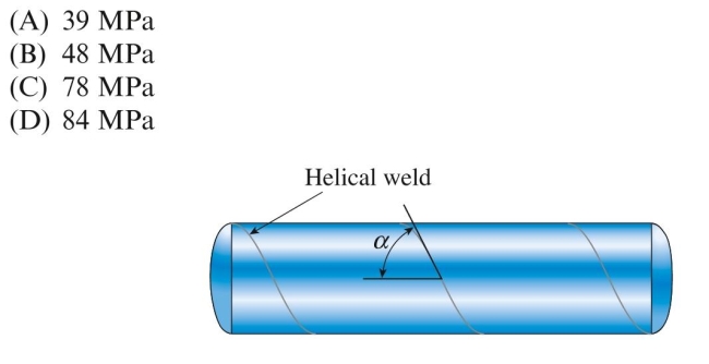 A cylindrical tank is assembled by welding steel sections in a heli- cal pattern with angle . Tank diameter is 1.6 m, thickness is 20 mm, and internal pressure is 2.75 MPa. Modulus E ⫽ 210 GPa and Poisson's ratio . The normal stress acting perpendicular to the Weld is approximately: