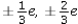 Nature's most basic electric charge quantities are associated with the elementary particles and anti-particles. These basic charge quantities are A)    B)    C)    D)   