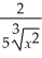 Rationalize the denominator and simplify:  