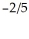     = A)  -   B)    C)  4 D)    E)  2