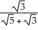 Rationalize the denominator:  