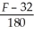 The relationship between the temperature F on the Fahrenheit scale and the corresponding temperature C on the Celsius scale is given by    =    .Convert 77°F into a Celsius temperature.